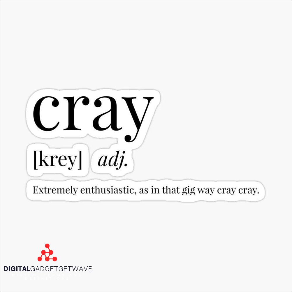 the-meaning-of-cray-cray-exploring-the-definition-and-origins